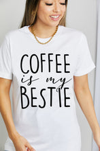 Load image into Gallery viewer, Simply Love Full Size COFFEE IS MY BESTIE Graphic Cotton T-Shirt