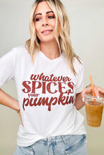 Load image into Gallery viewer, Whatever Spices Your Pumpkin Graphic Tee