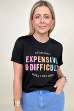 Load image into Gallery viewer, Expensive & Difficult Graphic Tee