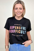 Load image into Gallery viewer, Expensive & Difficult Graphic Tee