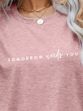 Load image into Gallery viewer, TOMORROW NEEDS YOU Graphic Tee

