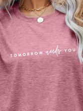 Load image into Gallery viewer, TOMORROW NEEDS YOU Graphic Tee
