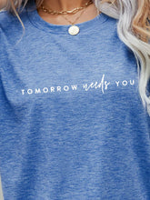 Load image into Gallery viewer, TOMORROW NEEDS YOU Graphic Tee
