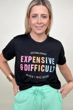 Load image into Gallery viewer, Expensive &amp; Difficult Graphic Tee
