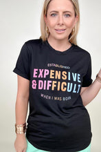 Load image into Gallery viewer, Expensive &amp; Difficult Graphic Tee
